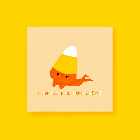 I Don't Care If You Don't Like Me Candy Corn Art Print